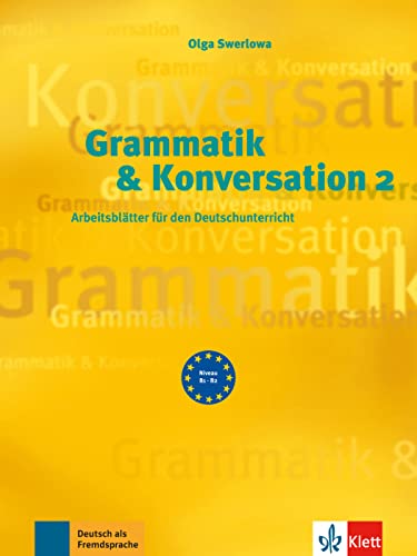 Grammatik & Konversation 2: Arbeitsblätter für den Deutschunterricht von Klett Sprachen GmbH